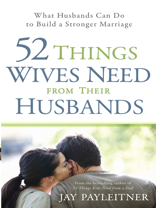 Title details for 52 Things Wives Need from Their Husbands by Jay Payleitner - Available